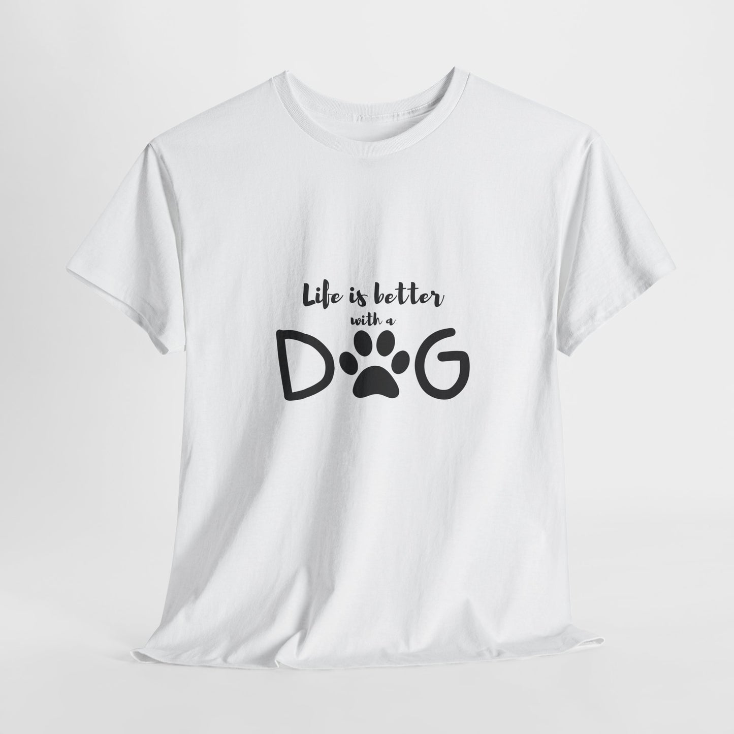 Life is better with Dog T-shirt